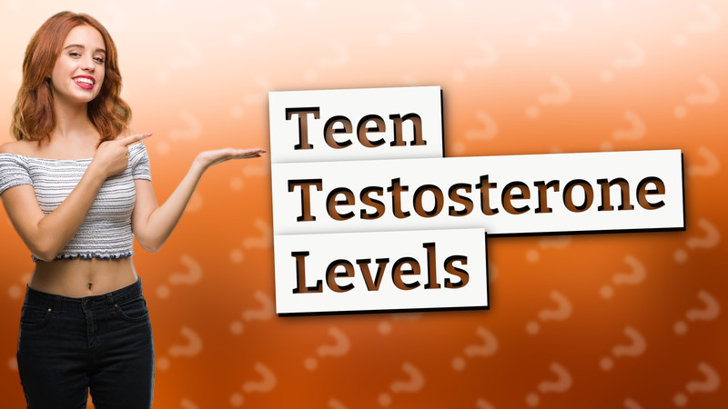 Teen Testosterone Levels
