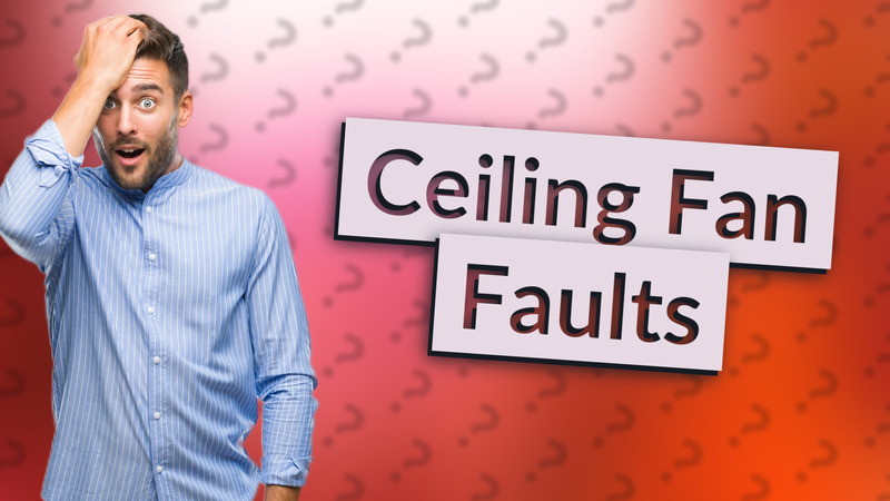 Ceiling Fan Faults