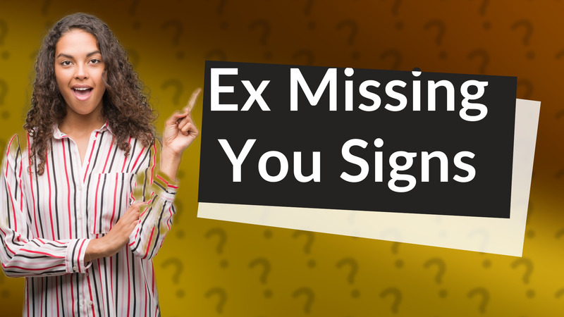 Ex Missing You Signs