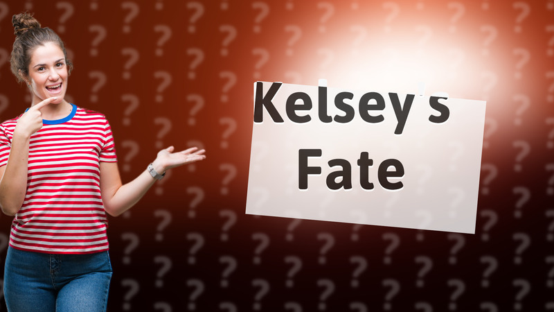 Kelsey's Fate