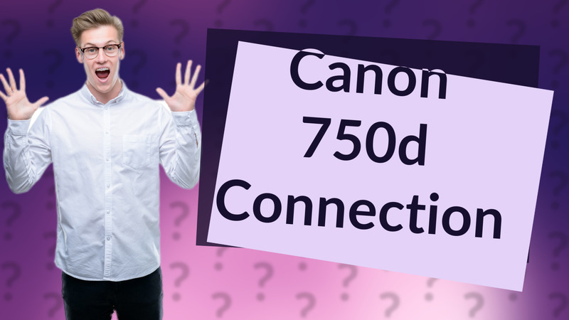 Canon 750d Connection