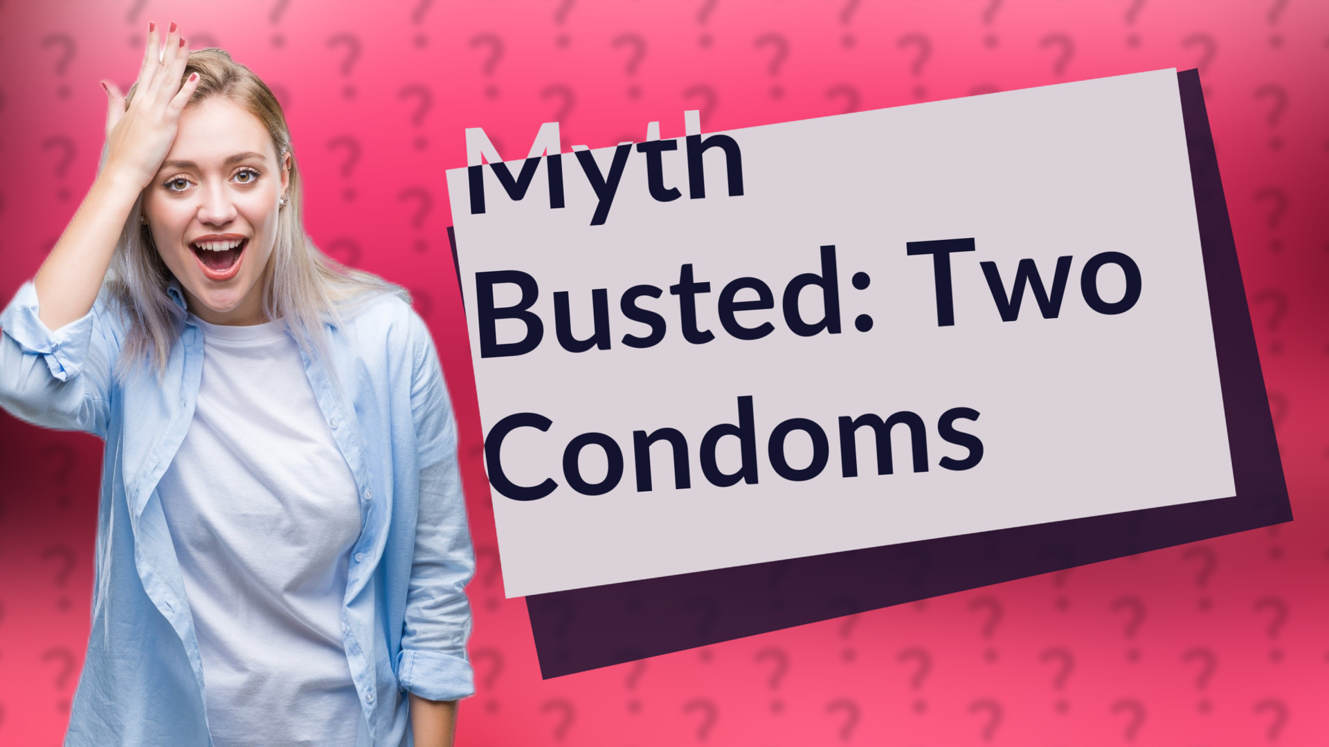 Myth Busted: Two Condoms