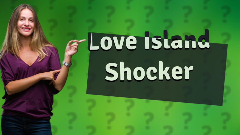 Love Island Shocker