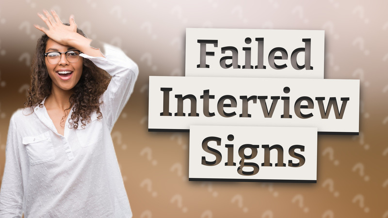 Failed Interview Signs