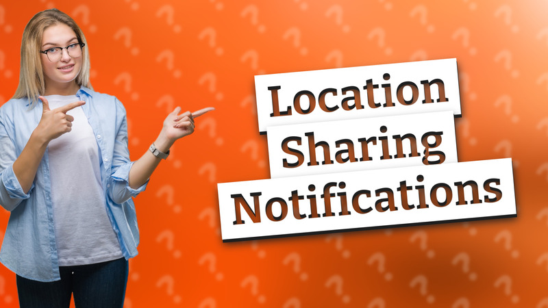 Location Sharing Notifications