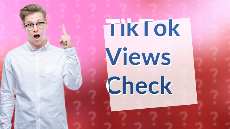 TikTok Views Check
