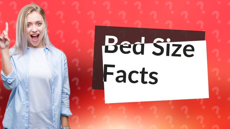 Bed Size Facts