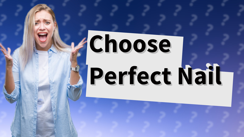 Choose Perfect Nail