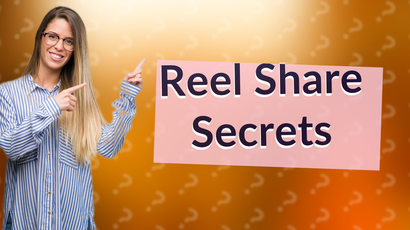 Reel Share Secrets