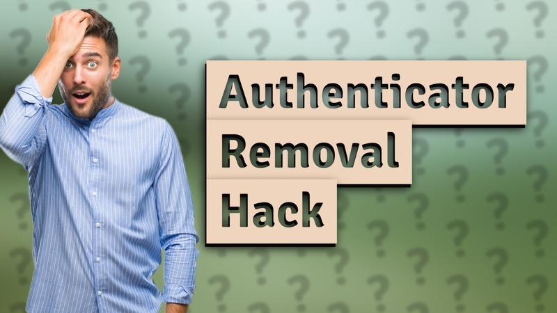 Authenticator Removal Hack