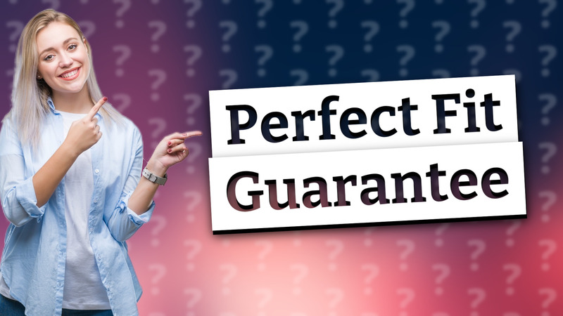Perfect Fit Guarantee