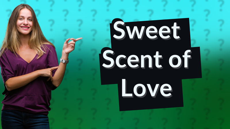 Sweet Scent of Love