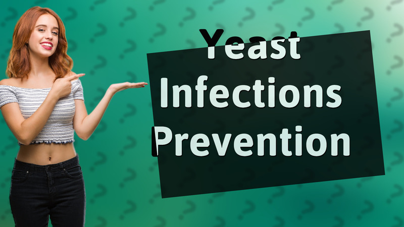 Yeast Infections Prevention