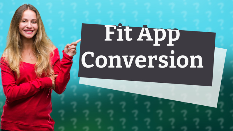 Fit App Conversion