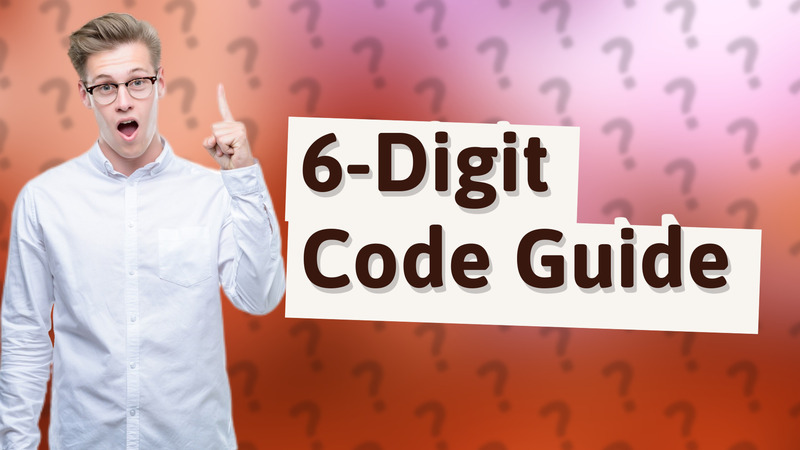 6-Digit Code Guide