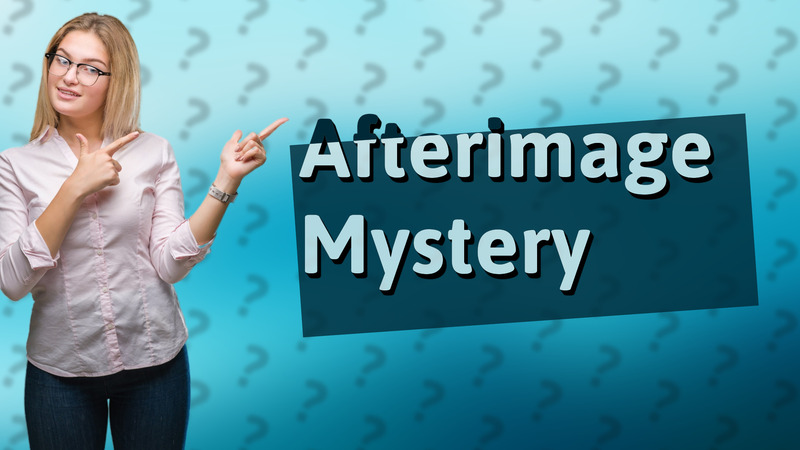 Afterimage Mystery