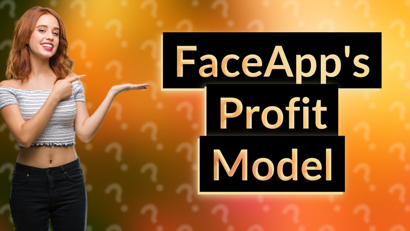 FaceApp's Profit Model