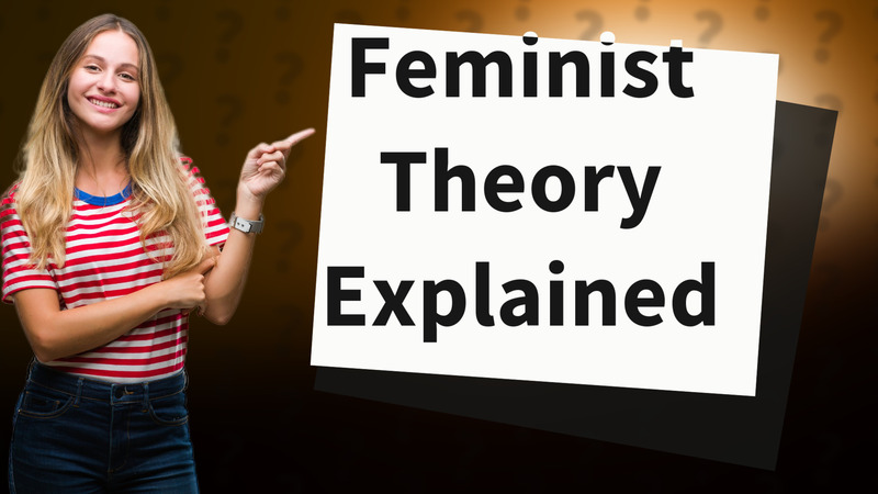 Feminist Theory Explained