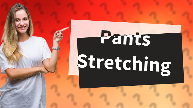Pants Stretching