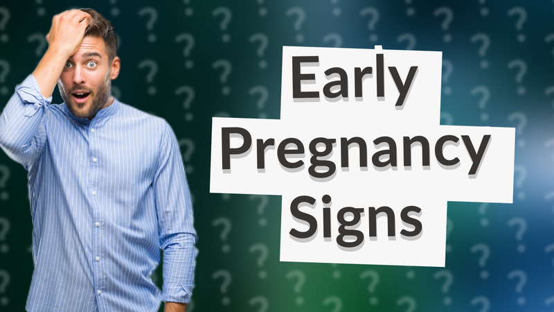 Early Pregnancy Signs