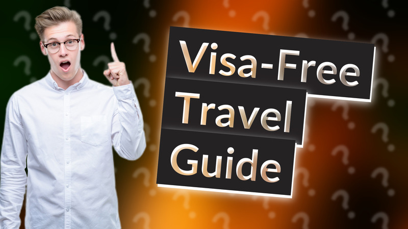 Visa-Free Travel Guide