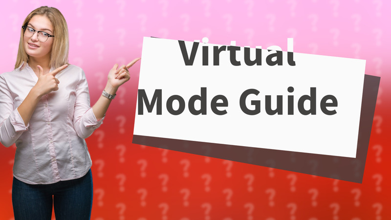 Virtual Mode Guide