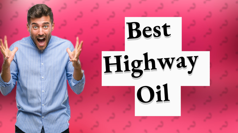 Best Highway Oil