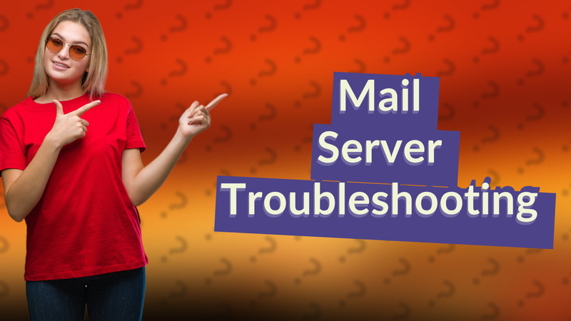 Mail Server Troubleshooting