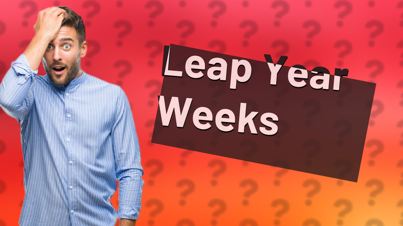 Leap Year Weeks