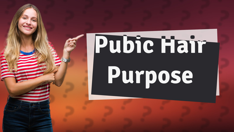 Pubic Hair Purpose