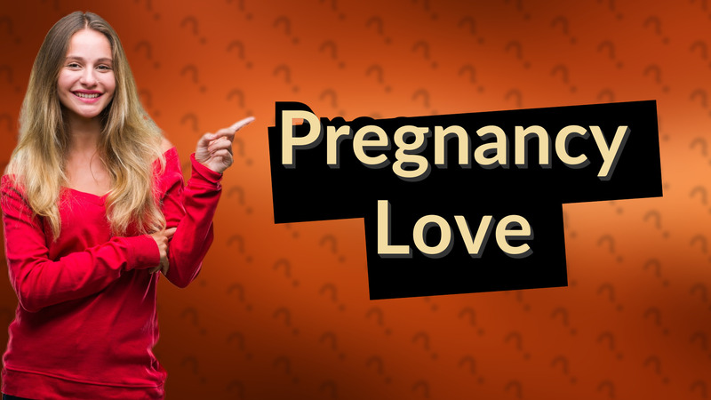 Pregnancy Love