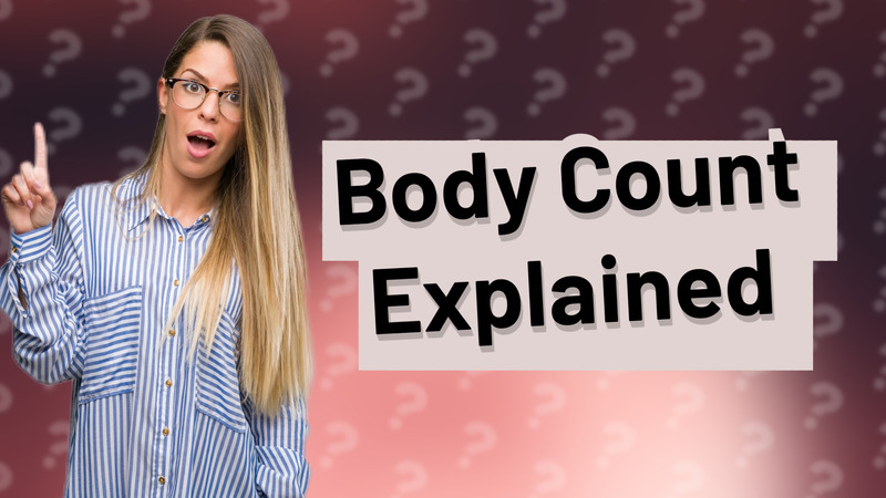 Body Count Explained