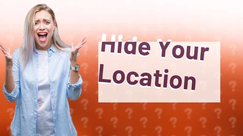 Hide Your Location