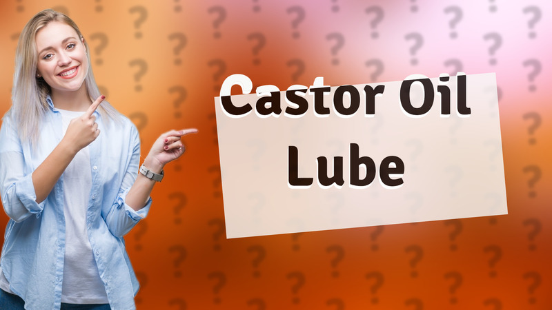 Castor Oil Lube