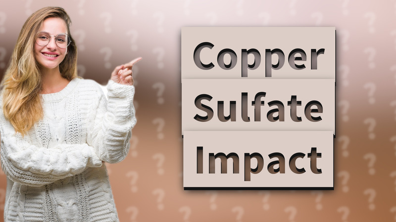 Copper Sulfate Impact