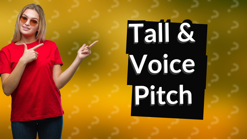 Tall & Voice Pitch