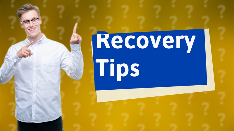 Recovery Tips