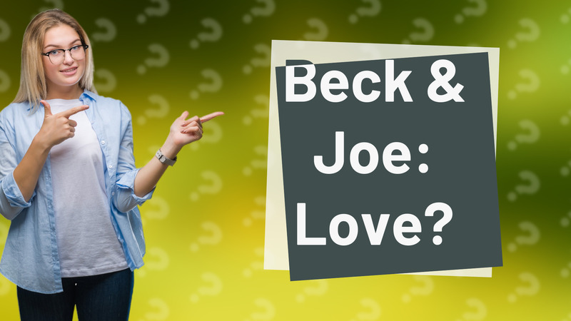 Beck & Joe: Love?