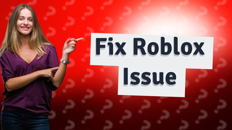Fix Roblox Issue