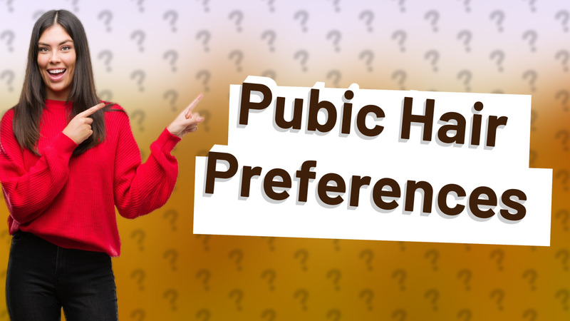 Pubic Hair Preferences