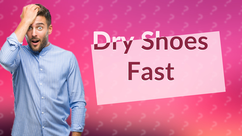 Dry Shoes Fast