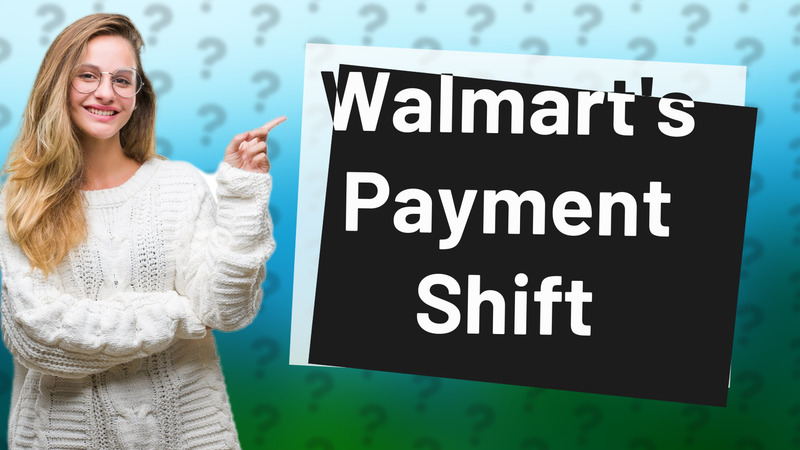 Walmart's Payment Shift