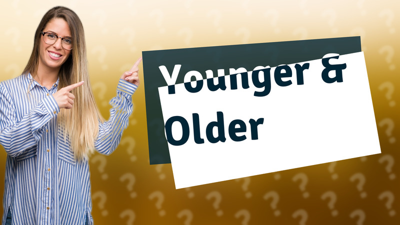Younger & Older