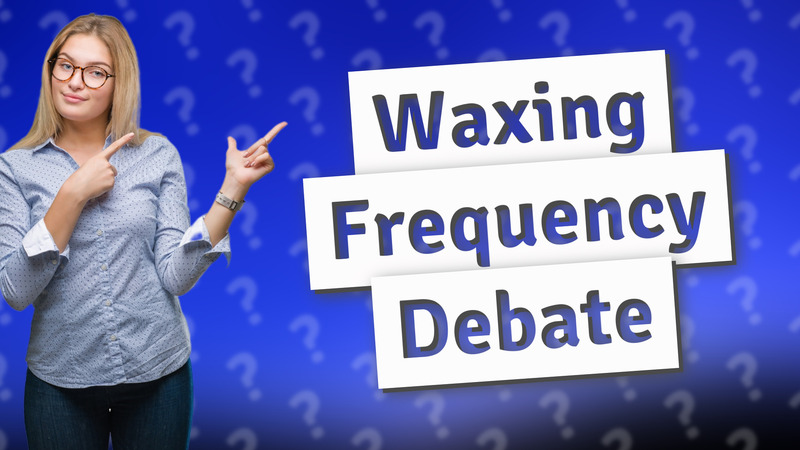 Waxing Frequency Debate