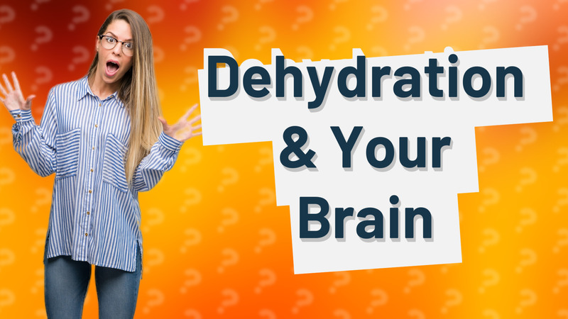 Dehydration & Your Brain