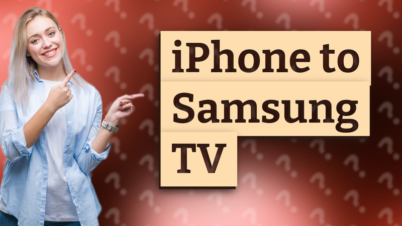 iPhone to Samsung TV