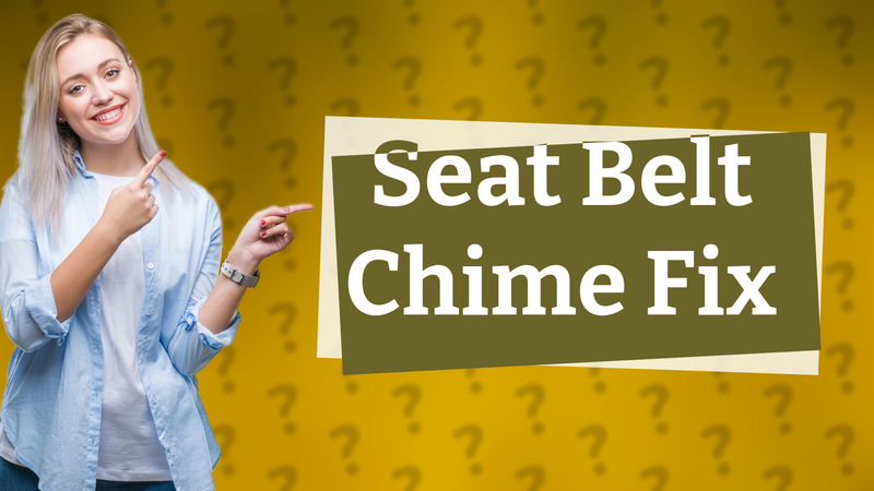 Seat Belt Chime Fix