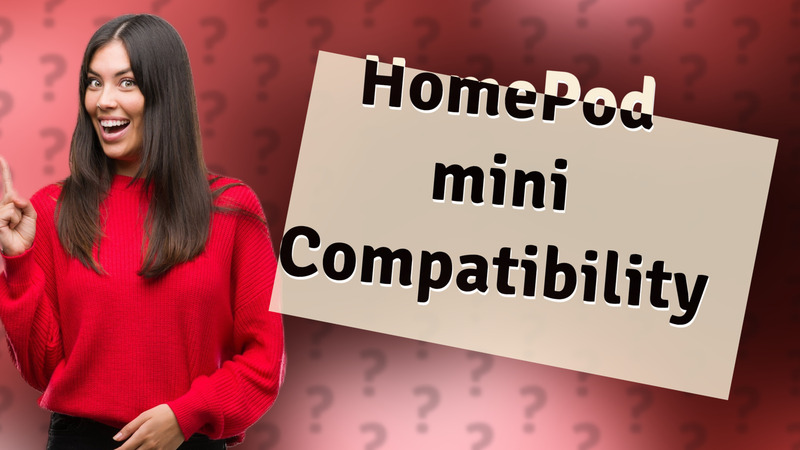 HomePod mini Compatibility