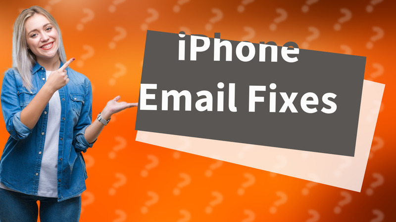 iPhone Email Fixes