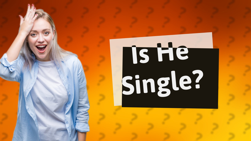 Is He Single?